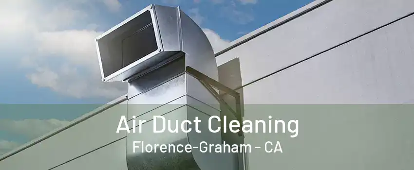 Air Duct Cleaning Florence-Graham - CA