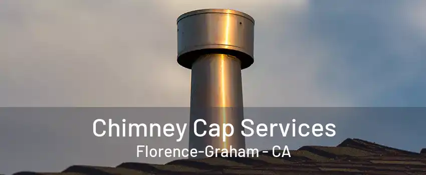 Chimney Cap Services Florence-Graham - CA