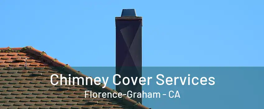 Chimney Cover Services Florence-Graham - CA