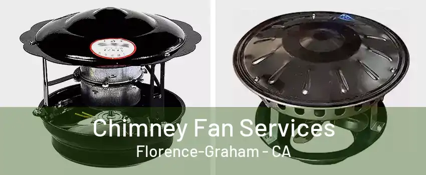 Chimney Fan Services Florence-Graham - CA