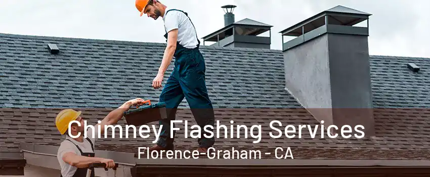 Chimney Flashing Services Florence-Graham - CA