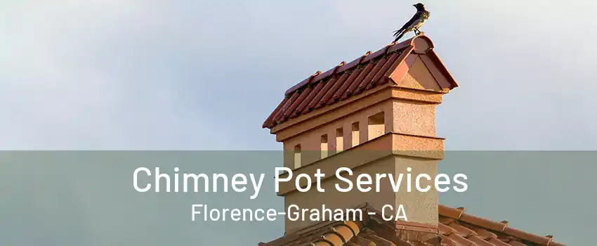 Chimney Pot Services Florence-Graham - CA