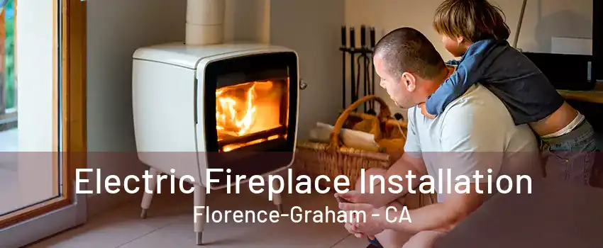 Electric Fireplace Installation Florence-Graham - CA