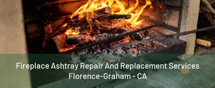 Fireplace Ashtray Repair And Replacement Services Florence-Graham - CA