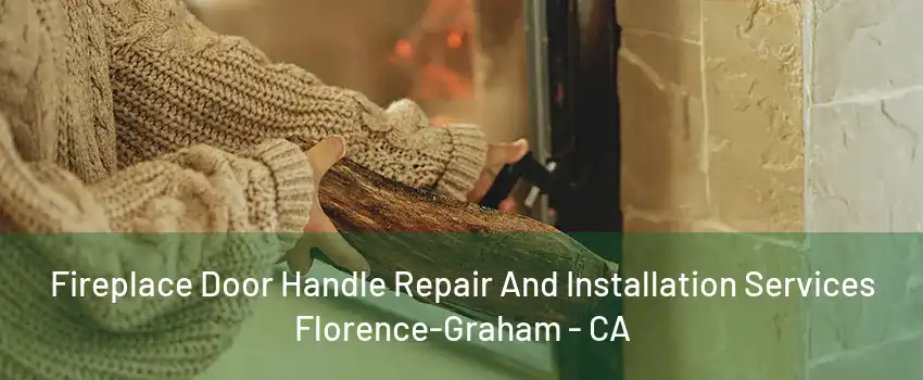 Fireplace Door Handle Repair And Installation Services Florence-Graham - CA