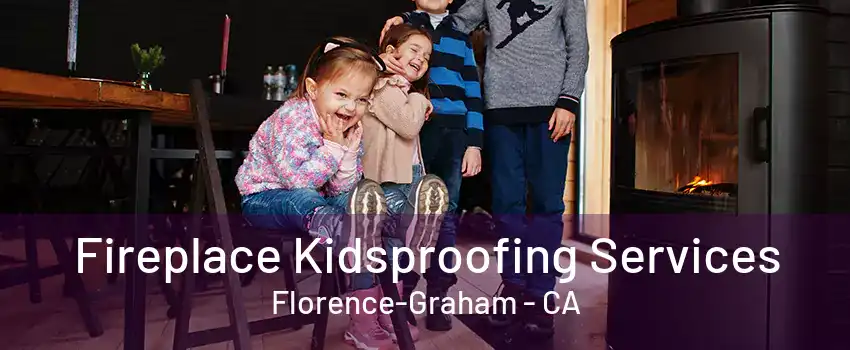 Fireplace Kidsproofing Services Florence-Graham - CA