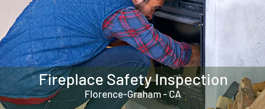 Fireplace Safety Inspection Florence-Graham - CA