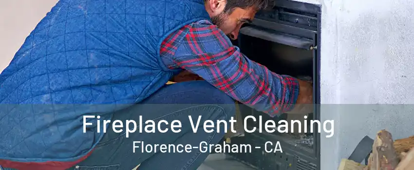 Fireplace Vent Cleaning Florence-Graham - CA