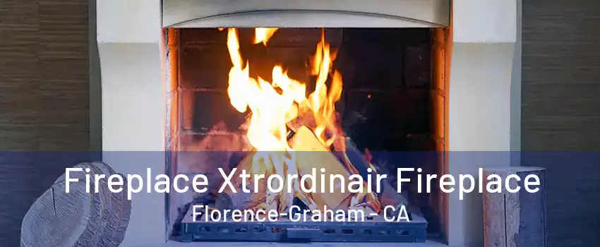 Fireplace Xtrordinair Fireplace Florence-Graham - CA