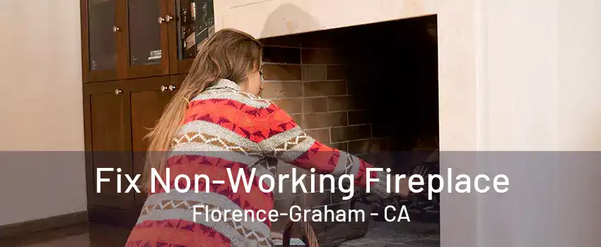 Fix Non-Working Fireplace Florence-Graham - CA