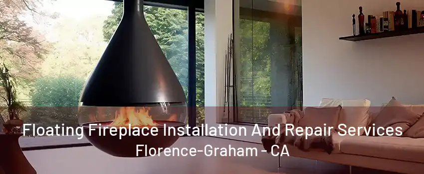 Floating Fireplace Installation And Repair Services Florence-Graham - CA