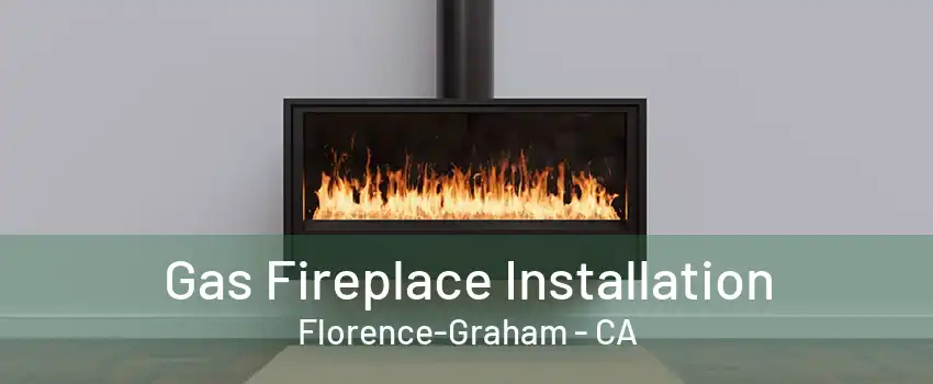 Gas Fireplace Installation Florence-Graham - CA