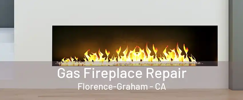 Gas Fireplace Repair Florence-Graham - CA