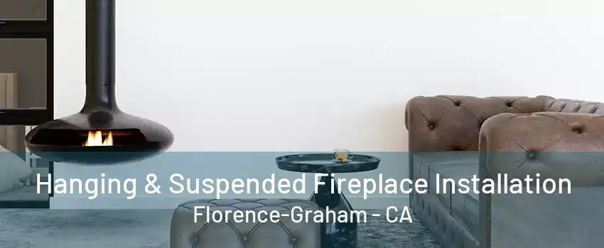 Hanging & Suspended Fireplace Installation Florence-Graham - CA