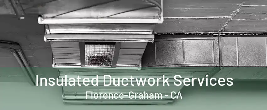 Insulated Ductwork Services Florence-Graham - CA