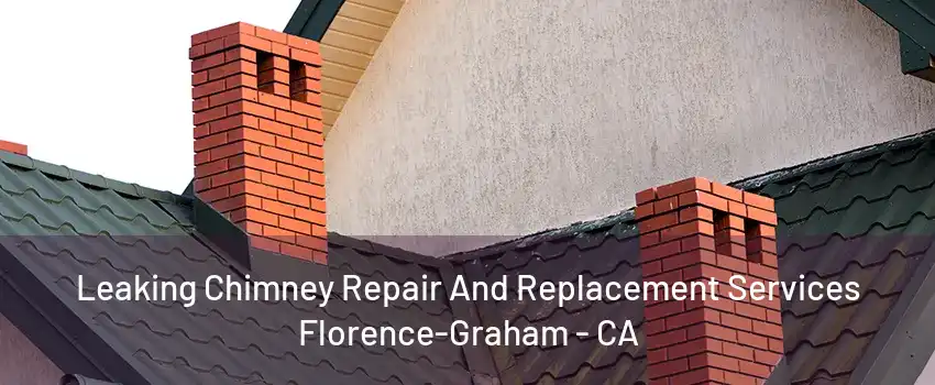 Leaking Chimney Repair And Replacement Services Florence-Graham - CA