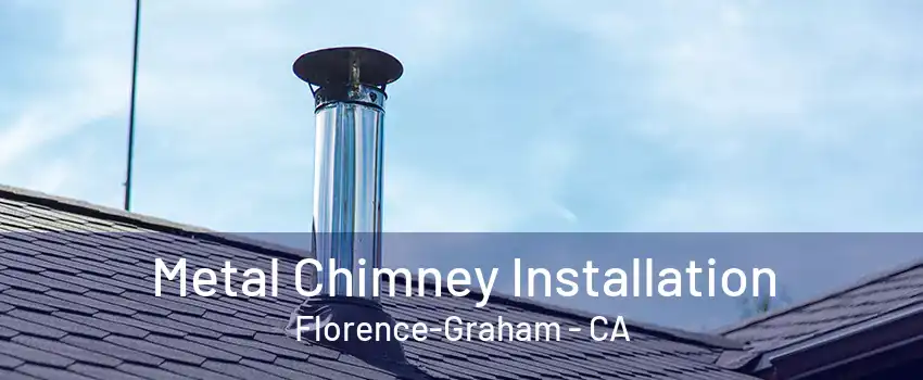 Metal Chimney Installation Florence-Graham - CA