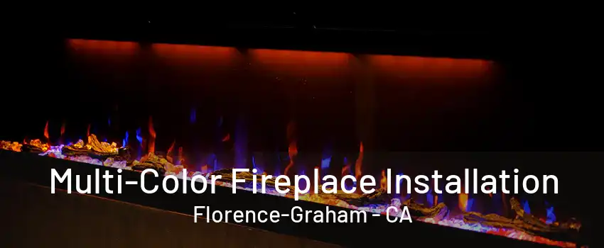 Multi-Color Fireplace Installation Florence-Graham - CA