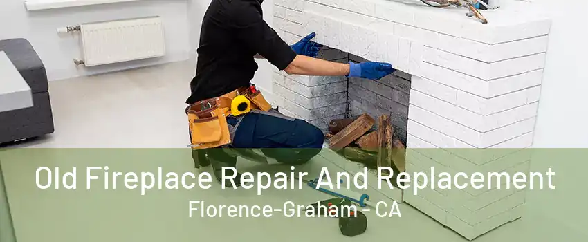 Old Fireplace Repair And Replacement Florence-Graham - CA