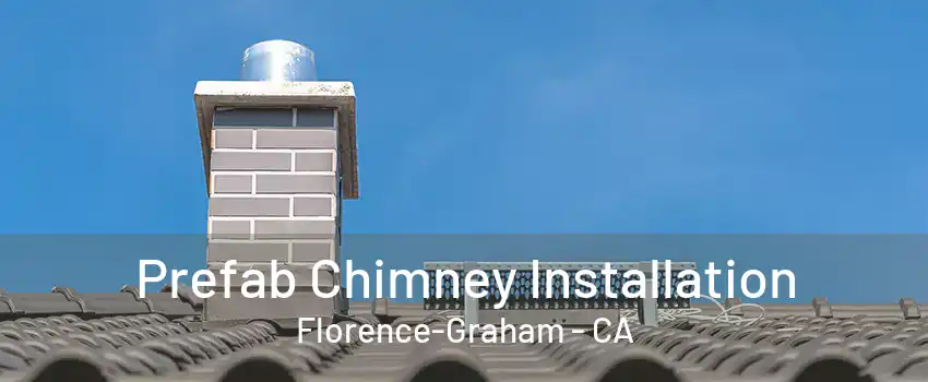 Prefab Chimney Installation Florence-Graham - CA