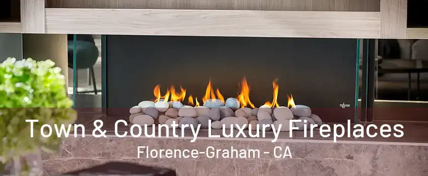 Town & Country Luxury Fireplaces Florence-Graham - CA