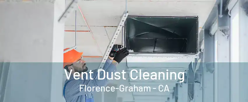 Vent Dust Cleaning Florence-Graham - CA