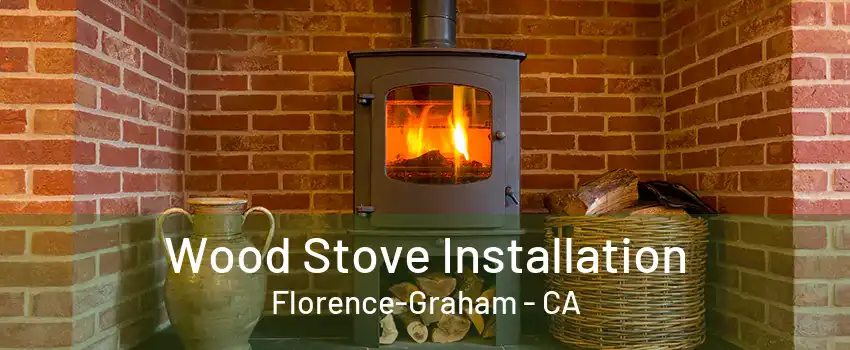 Wood Stove Installation Florence-Graham - CA